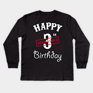 Happy 3rd Quarantined Birthday Kids Long Sleeve T-Shirt